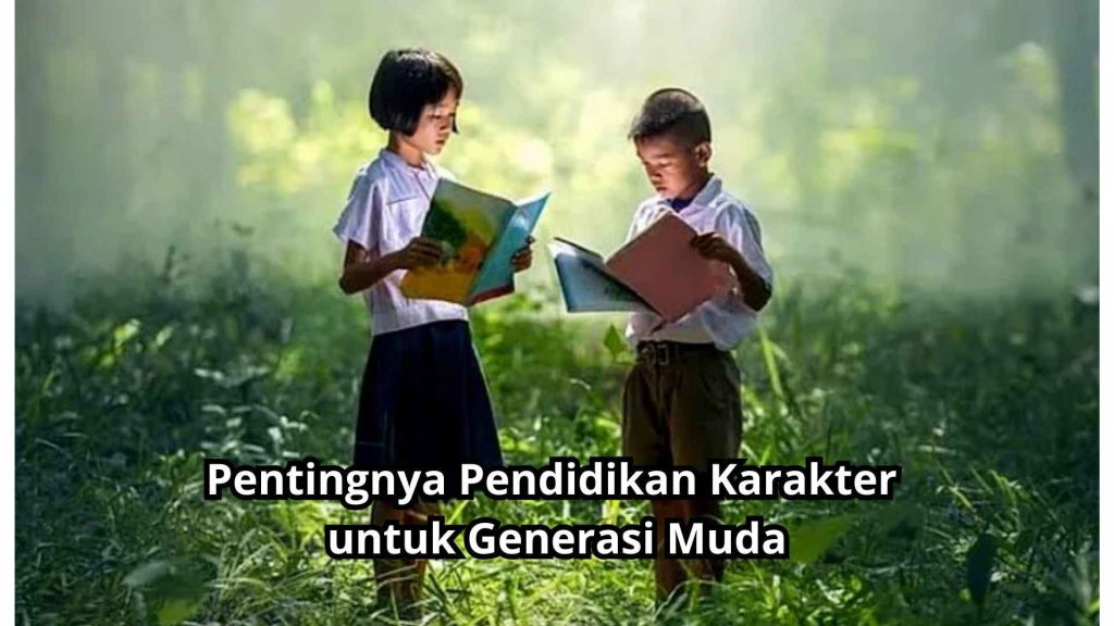 Pendidikan Dalam Membentuk Generasi Berkarakter Unggul