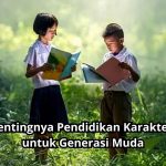 Pendidikan Dalam Membentuk Generasi Berkarakter Unggul
